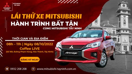 LÁI THỬ XE MITSUBISHI - HÀNH TRÌNH BẤT TẬN TẠI HÒA THÀNH