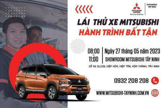 Thứ 7 tuần này, Chuỗi sự kiện LÁI THỬ XE MITSUBISHI - HÀNH TRÌNH BẤT TẬN sẽ tổ chức tại showroom Mitsubishi Tây Ninh