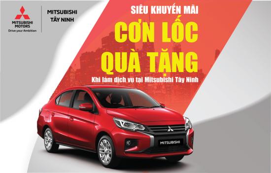 SIÊU KHUYẾN MÃI DỊCH VỤ - CƠN LỐC QUÀ TẶNG TẠI MITSUBISHI TÂY NINH